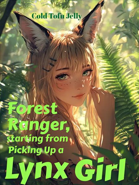 Forest Ranger, starting from Picking Up a Lynx Girl