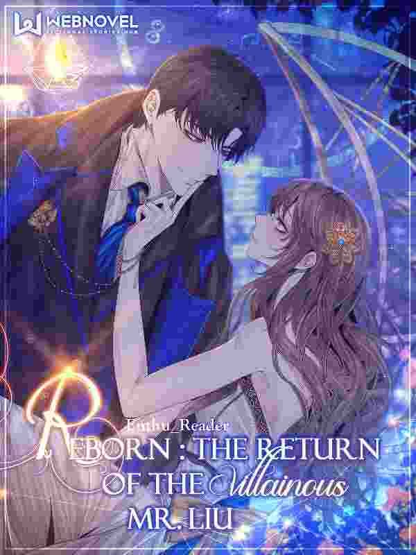 Reborn: The Return of the Villainous Mr. Liu - Panda Novel - Reading ...